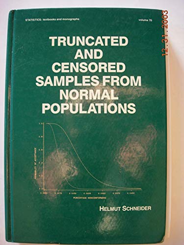 Truncated and Censored Samples from Normal Populations (Statistics: A Series of Textbooks and Mon...