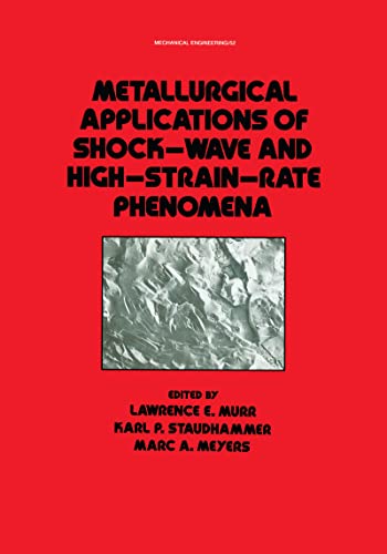 Stock image for Metallurgical Applications of Shock-Wave and High-Strain Rate Phenomena (Dekker Mechanical Engineering) for sale by Wallace Books
