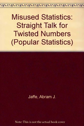 Stock image for Misused Statistics: Straight Talk for Twisted Numbers (Popular Statistics Series, Vol 5) for sale by Wonder Book