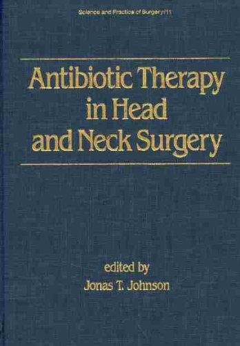 Imagen de archivo de Antibiotic Therapy in Head and Neck Surgery (Science and Practice of Surgery Series) a la venta por The Book Bin