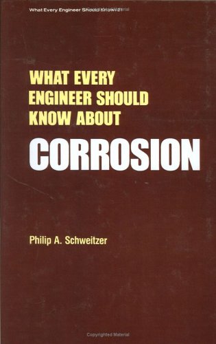 What Every Engineer Should Know about Corrosion (9780824777555) by Schweitzer, Phillip A.