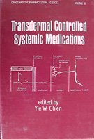 Stock image for TRANSDERMAL CONTROLLED SYSTEMIC MEDICATIONS: 31 (DRUGS AND THE PHARMACEUTICAL SCIENCES) for sale by SMASS Sellers