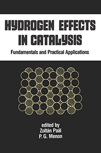 Hydrogen Effects in Catalysis: Fundamentals and Practical Applications (Chemical Industries) - Paal