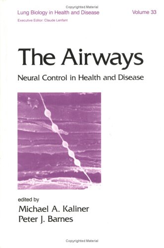 The Airways: Neural Control in Health and Disease (Lung Biology in Health and Disease Volume 33)