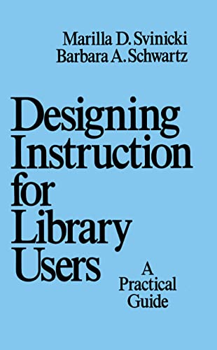 Imagen de archivo de Designing Instruction for Library Users: A Practical Guide (Books in Library & Information Science, Band 50) a la venta por medimops