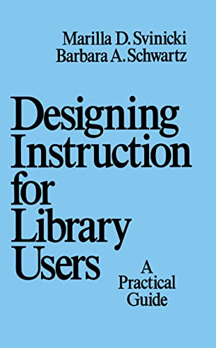 Stock image for Designing Instruction for Library Users: A Practical Guide (Books in Library & Information Science, Band 50) for sale by medimops