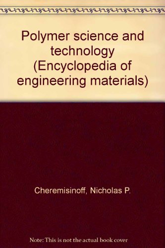 9780824778583: Polymer science and technology (Encyclopedia of engineering materials)