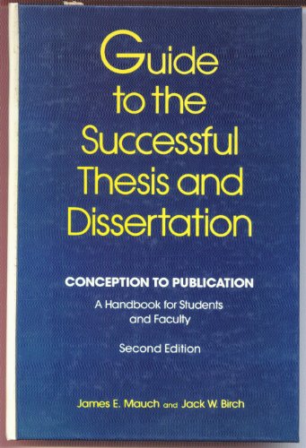 Imagen de archivo de Guide to the successful thesis and dissertation: Conception to publication : a handbook for students and faculty (Books in library and information science) a la venta por SecondSale
