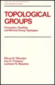 Beispielbild fr Topological Groups: Characters, Dualities, and Minimal Group Topoligies (Pure & Applied Mathematics) (Vol 130) zum Verkauf von Zubal-Books, Since 1961