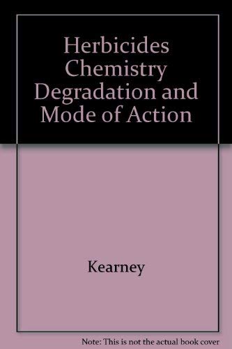 Herbicides Chemistry Degradation and Mode of Action (9780824780562) by Kearney; Kaufman