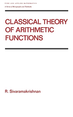 Stock image for Classical Theory of Arithmetic Functions (Chapman & Hall/CRC Pure and Applied Mathematics) for sale by Chiron Media
