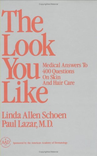 Imagen de archivo de The Look You Like : Medical Answers to 400 Questions on Skin and Hair Care a la venta por Better World Books
