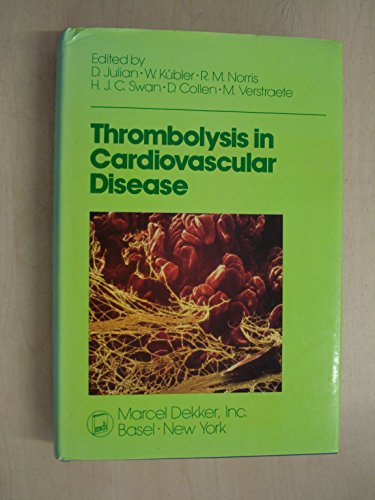 Thrombolysis in Cardiovascular Disease (9780824781477) by Julian, Desmond G.; Norris, Robin M.