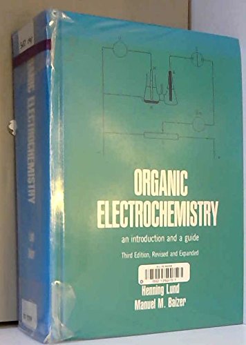 Stock image for Organic Electrochemistry: An Introduction and a Guide (Third Revised and Expanded Edition) for sale by The Book Exchange