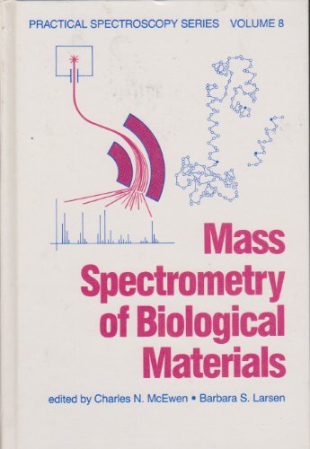 9780824781828: Mass Spectrometry of Biological Materials: Practical Spectroscopy, Vol 8