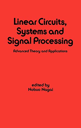 Beispielbild fr Linear Circuits, Systems and Signal Processing: Advanced Theory and Applications (Electrical Engineering and Electronics; Vol. 62) zum Verkauf von PsychoBabel & Skoob Books