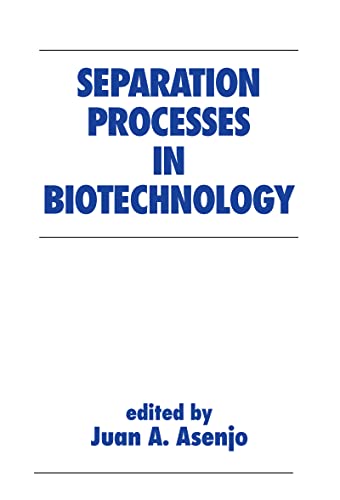 Separation Processes in Biotechnology (Biotechnology and Bioprocessing) (9780824782702) by Asenjo, Juan A.