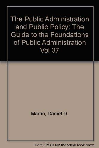 Beispielbild fr The Guide to the Foundations of Public Administration (Public Administration and Public Policy, Vol 37) zum Verkauf von ThriftBooks-Dallas