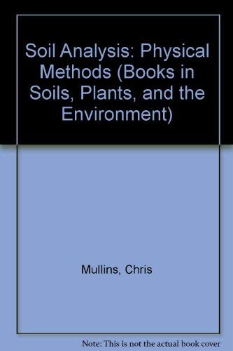 Imagen de archivo de Soil Analysis: Physical Methods (Books in Soils, Plants & the Environment) a la venta por Phatpocket Limited