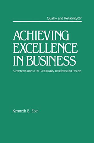 Stock image for Achieving Excellence in Business: A Practical Guide to the Total Quality Transformation Process (Quality and Reliability) for sale by RiLaoghaire