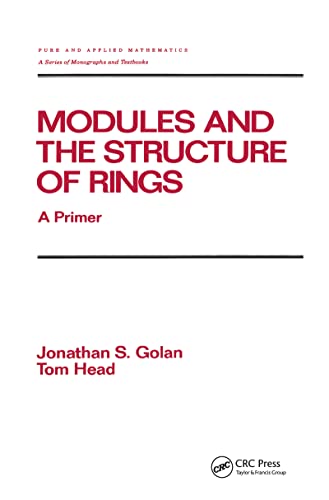 Modules and the Structure of Rings: A Primer (Chapman & Hall/CRC Pure and Applied Mathematics) (9780824785550) by Golan