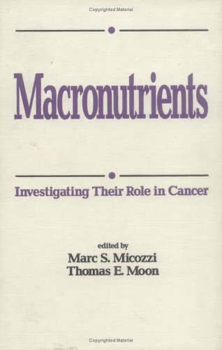 9780824785932: Macronutrients: Investigating Their Role in Cancer
