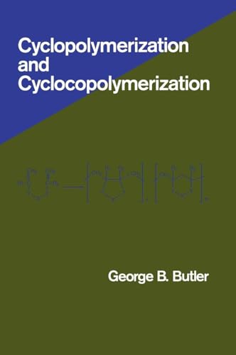 Cyclopolymerization and Cyclocopolymerization (9780824786250) by Butler, George