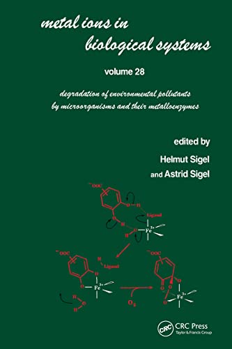 Stock image for Metal Ions in Biological Systems: Volume 28: Degradation of Environmental Pollutants by Microorganisms and Their Metalloenzymes (Volume 28) for sale by Anybook.com