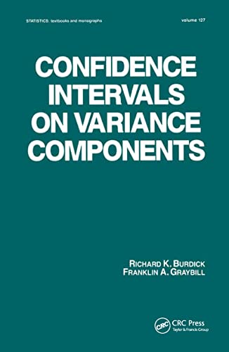 Confidence Intervals on Variance Components (STATISTICS, A SERIES OF TEXTBOOKS AND MONOGRAPHS) (9780824786441) by Richard K. Burdick; F. A. Graybill