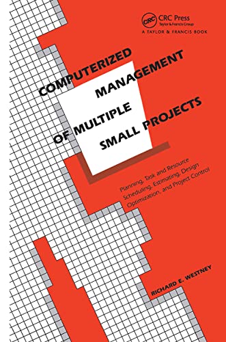 Stock image for Computerized Management of Multiple Small Projects: Planning, Task and Resource Scheduling, Estimating, Design Optimization, and Project Control (Cost Engineering) for sale by HPB-Red