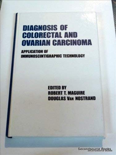 DIAGNOSIS OF COLORECTAL AND OVARIAN CARCINOMA: Application of Immunoscintigraphic Technology