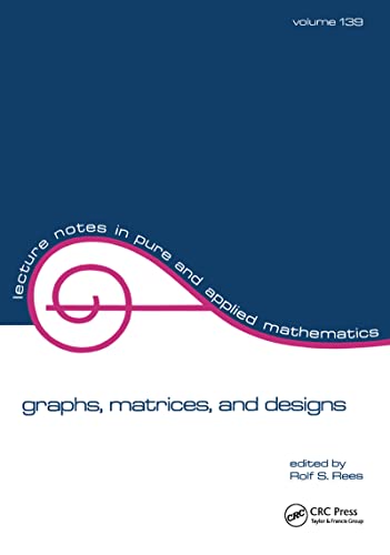 Graphs, Matrices, and Designs (Lecture Notes in Pure and Applied Mathematics) (9780824787905) by Rees, Rolf