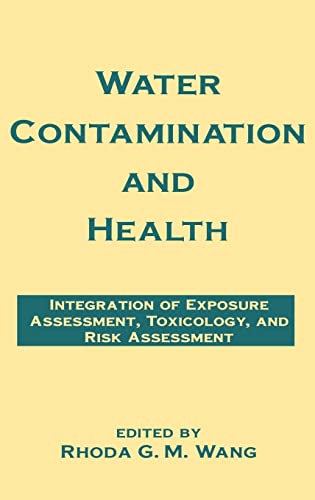 Water Contamination and Health: Integration of Exposure Assessment, Toxicology, and Risk Assessment