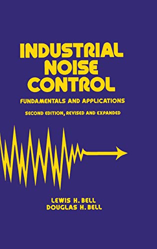 Industrial Noise Control: Fundamentals and Applications, Second Edition (Mechanical Engineering) (9780824790288) by Bell, Douglas H.; Bell, Lewis H.