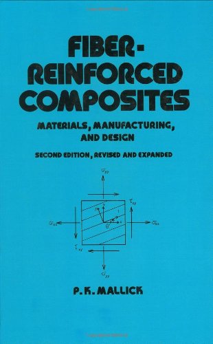 

Fiber-Reinforced Composites: Materials, Manufacturing, and Design, Second Edition (Mechanical Engineering)