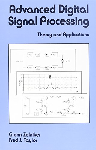 Advanced Digital Signal Processing: Theory and Applications (Electrical and Computer Engineering) (9780824791452) by Zelniker, Glenn; Taylor, Fred J.