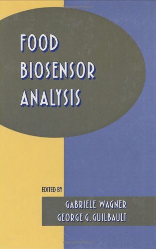 Food Biosensor Analysis (Food Science and Technology) (9780824791506) by Wagner, Gabriele; Guilbault, George G.