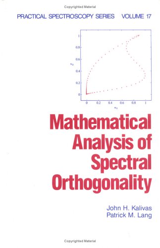 Stock image for Mathematical Analysis of Spectral Orthogonality : Practical Spectroscopy Series Volume 17 for sale by Moe's Books