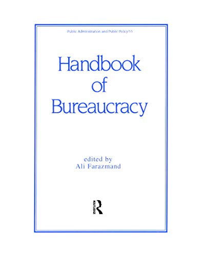 9780824791827: Handbook of Bureaucracy: 55 (Public Administration and Public Policy)