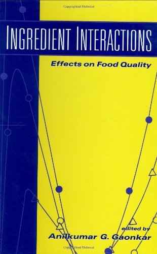 Stock image for Ingredient Interactions: Effects on Food Quality (Food Science and Technology) for sale by Solr Books