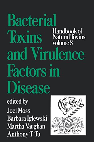 Handbook of Natural Toxins, Volume 8: Bacterial Toxins and Virulence Factors in Disease (Drugs and the Pharmaceutical Sciences) (9780824793814) by Moss, Joel