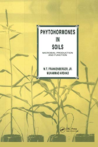 Phytohormones in Soils Microbial Production & Function: Microbial Production and Function (Books in Soils, Plants, and the Environment) (9780824794422) by Jr.