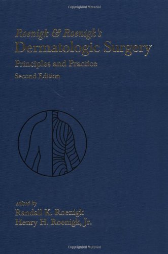 Imagen de archivo de Roenigk & Roenigk's Dermatologic Surgery: Principles and Practice, Second Edition a la venta por Irish Booksellers