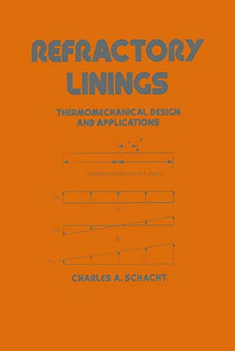 9780824795603: Refractory Linings: ThermoMechanical Design and Applications: 95 (Mechanical Engineering)