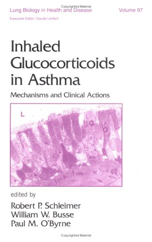 Stock image for Inhaled Glucocorticoids in Asthma: Mechanisms and Clinical Actions (Lung Biology in Health and Disease, Band 97) for sale by medimops