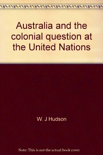 Imagen de archivo de Australia and the Colonial Question at the United Nations a la venta por Works on Paper