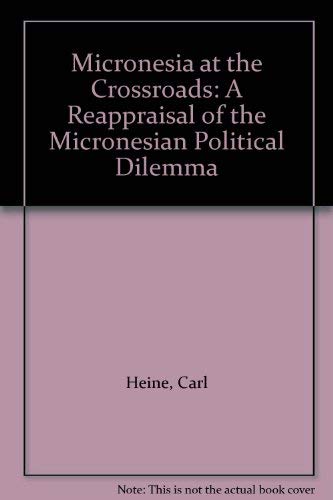 Stock image for Micronesia at the crossroads;: A reappraisal of the Micronesian political dilemma for sale by The Book Bin