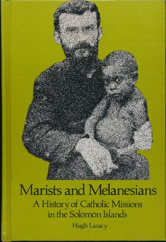 Stock image for Marists and Melanesians A History of Catholic Missions in the Solomon Islands for sale by Inside the Covers