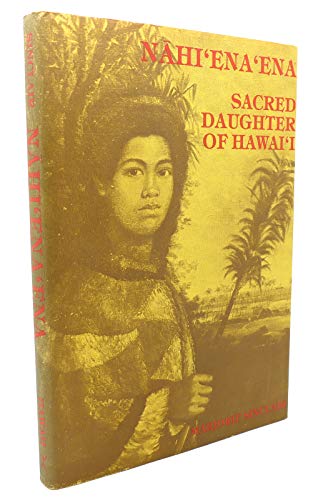 Stock image for Nahi'ena'ena : Sacred Daughter of Hawaii for sale by Better World Books: West