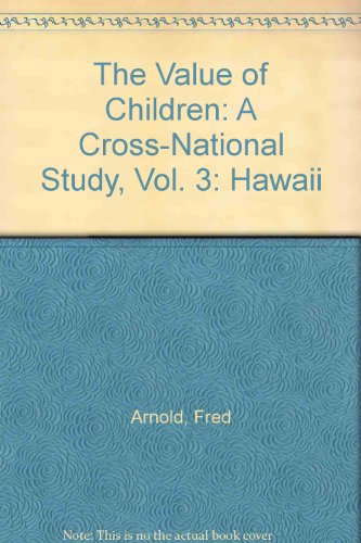 Stock image for The Value of Children: A Cross-National Study, Vol. 3: Hawaii for sale by The Book Bin